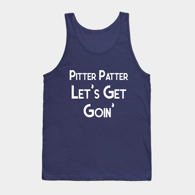 Letterkenny Pitter Patter Let's Get Goin' Tank Top by squareversesine